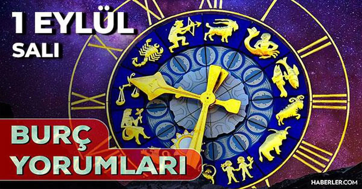 1 Eylül 2026 burç yorumları! Kova, Akrep, Başak burcu yorumu... AŞK, EVLİLİK, SAĞLIK yorumları ne diyor?