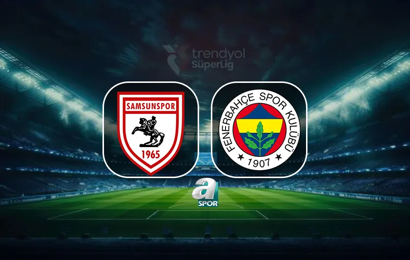 CANLI | Samsunspor - Fenerbahçe maçı saat kaçta, hangi kanalda?
