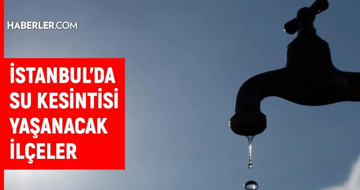 İstanbul İSKİ su kesintisi! 31 Ağustos-1 Eylül İstanbul'da su kesintisi ne zaman bitecek, sular ne zaman gelecek?