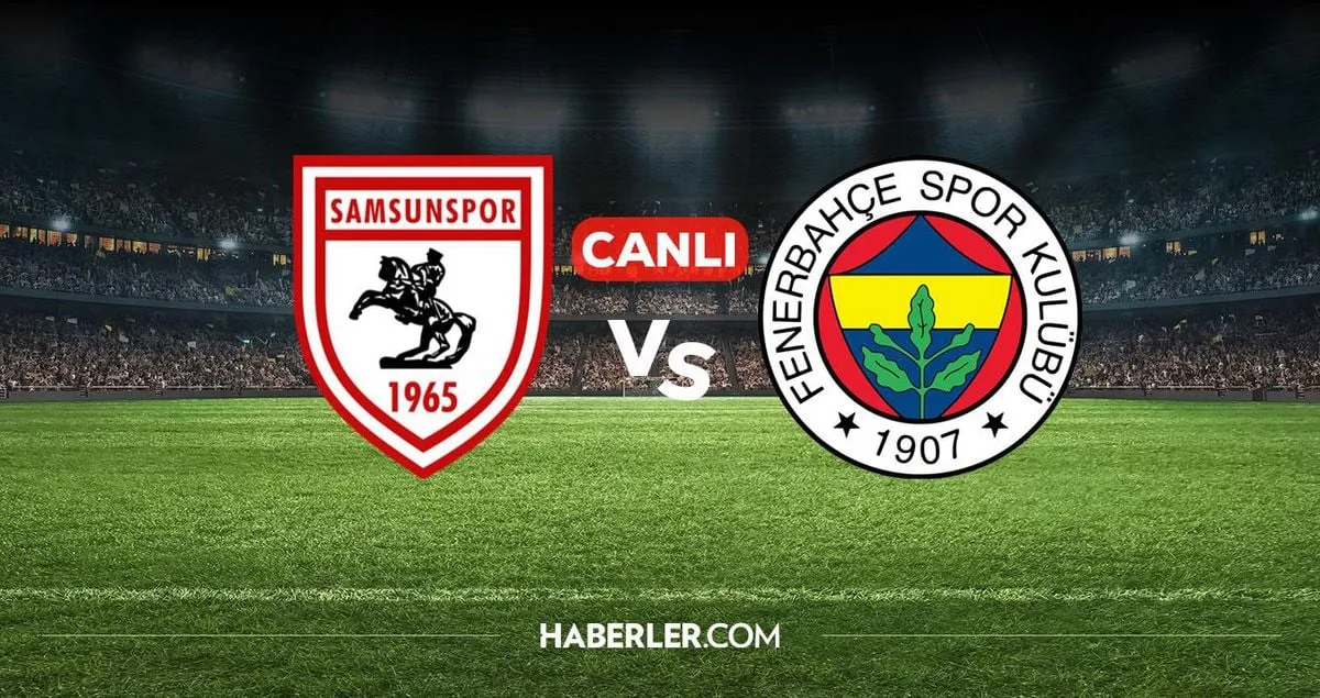 Samsunspor Fenerbahçe CANLI izle! Samsunspor Fenerbahçe maçı hangi kanalda, nereden izlenir?