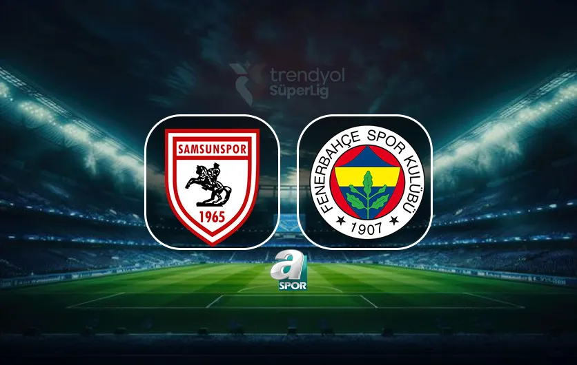 Samsunspor-Fenerbahçe CANLI MAÇ | Trendyol Süper Lig 3. hafta