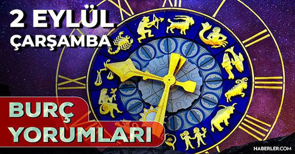 2 Eylül 2026 burç yorumları! Oğlak, Koç, Yay burcu yorumu... AŞK, EVLİLİK, SAĞLIK yorumları ne diyor?