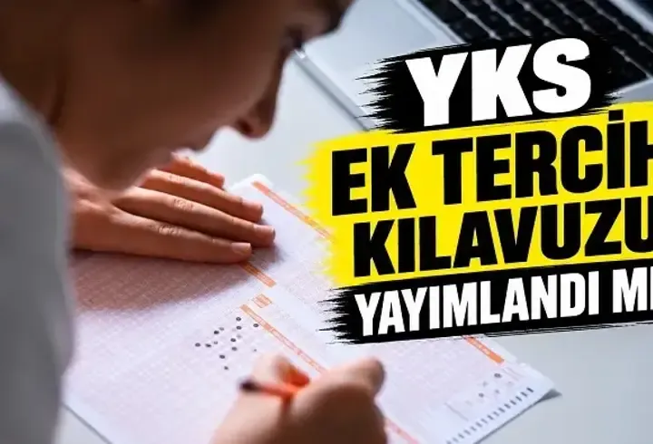 2026 EK TERCİHLER NE ZAMAN? Üniversite ek tercih yerleştirmeleri tarihleri: YKS ek tercih kılavuzu yayımlandı mı?