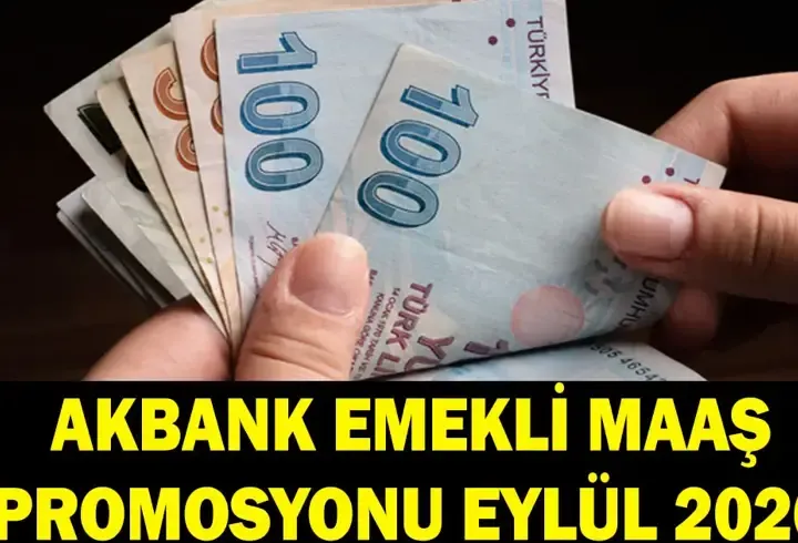 AKBANK EMEKLİ PROMOSYONU EYLÜL 2026: SSK, Bağ-Kur emeklileri ne kadar promosyon ödemesi alıyor?