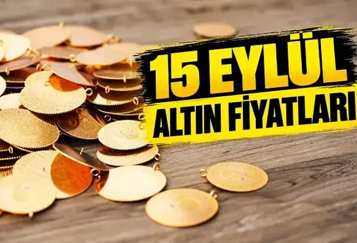 ALTIN FİYATLARI 15 EYLÜL 2026 CANLI | Çeyrek Altın, Gram Altın Ne Kadar? Yarım Altın Fiyatı Kaç TL? Kapalıçarşı Altın Fiyatları Ne Durumda?