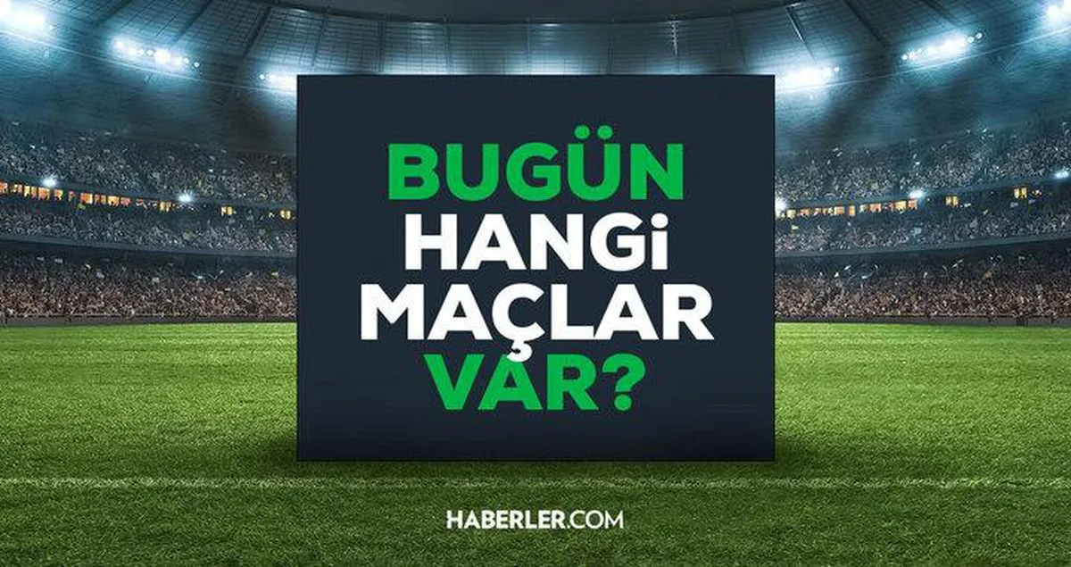 Bugün maç var mı? 1 Eylül Salı bugün kimin maçı var, hangi kanalda, saat kaçta?