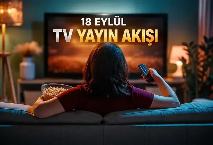 CUMA GÜNÜ HANGİ DİZİLER VAR? 18 Eylül TV Yayın Akışı (Kanal D, Star, TRT 1, Show, ATV, NOW, TV8) Bugün TV’de Ne Var? Cuma Dizileri
