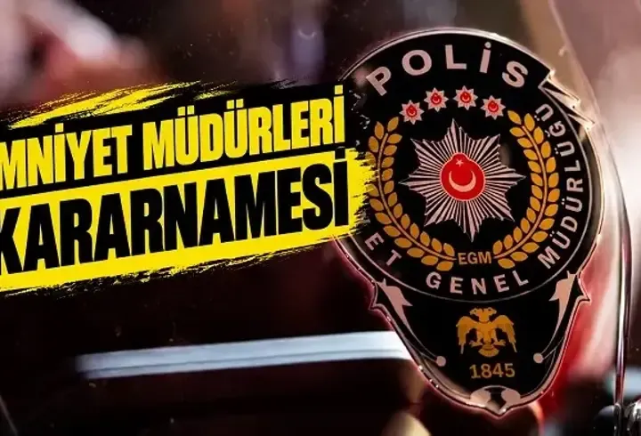 EMNİYET MÜDÜRLERİ KARARNAMESİ RESMİ GAZETE | Hangi illerin emniyet müdürleri değişti?