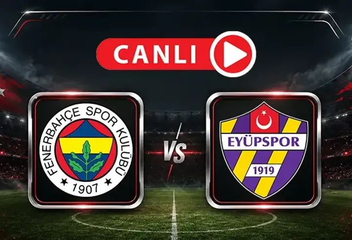 Fenerbahçe - Eyüpspor Maçı Canlı Anlatım | Kanarya, 3 puan istiyor
