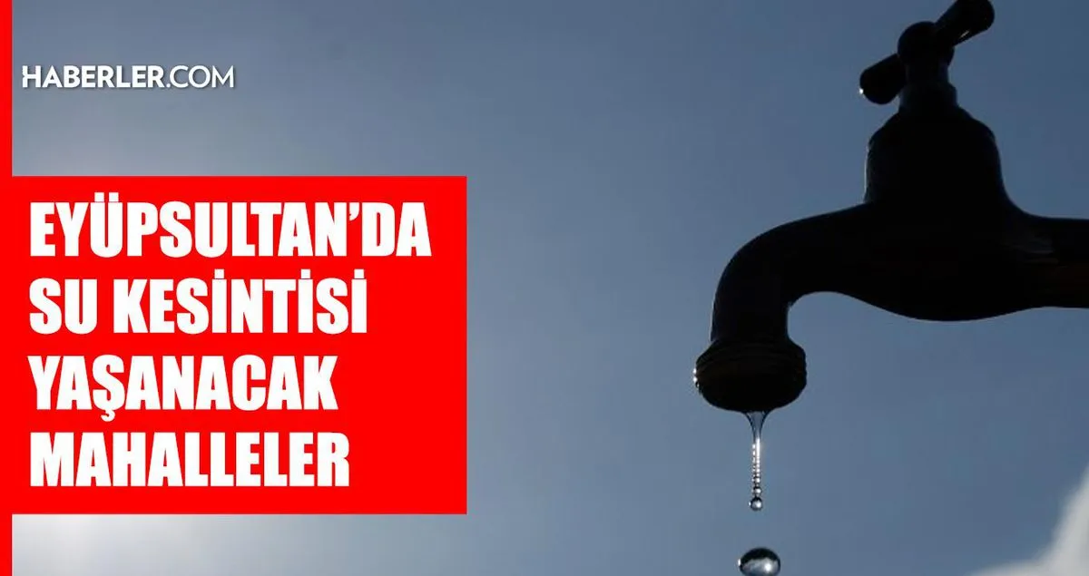 İstanbul EYÜPSULTAN su kesintisi! 1-2 Eylül İSKİ Eyüpsultan su kesintisi ne zaman bitecek, sular ne zaman gelecek?