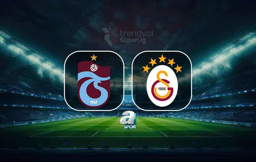 Trabzonspor-Galatasaray maçı CANLI! Dev derbi ne zaman, saat kaçta, hangi kanalda?