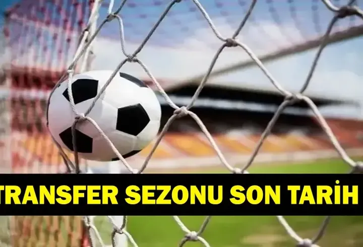 TRANSFER SEZONU NE ZAMAN BİTİYOR? 2026-2027 Avrupa Transfer Dönemi Son Tarih Ne? Süper Lig'de Gözler Yeni İmzalarda