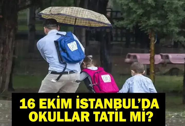 16 EKİM İSTANBUL'DA OKULLAR TATİL Mİ? Cuma Günü Yarın İstanbul'da Okullar Tatil Mi? İstanbul Valiliği Duyurdu!