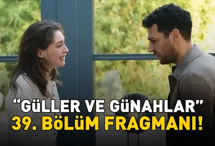 GÜLLER VE GÜNAHLAR 39. BÖLÜM FRAGMANI İZLE KANAL D | Murat Yıldırım ve Cemre Baysel'li Güller ve Gün
