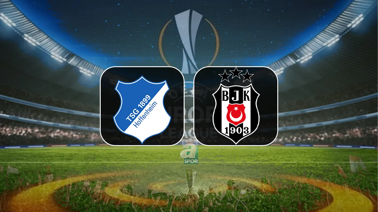 Hoffenheim - Beşiktaş maçı saat kaçta, hangi kanalda?