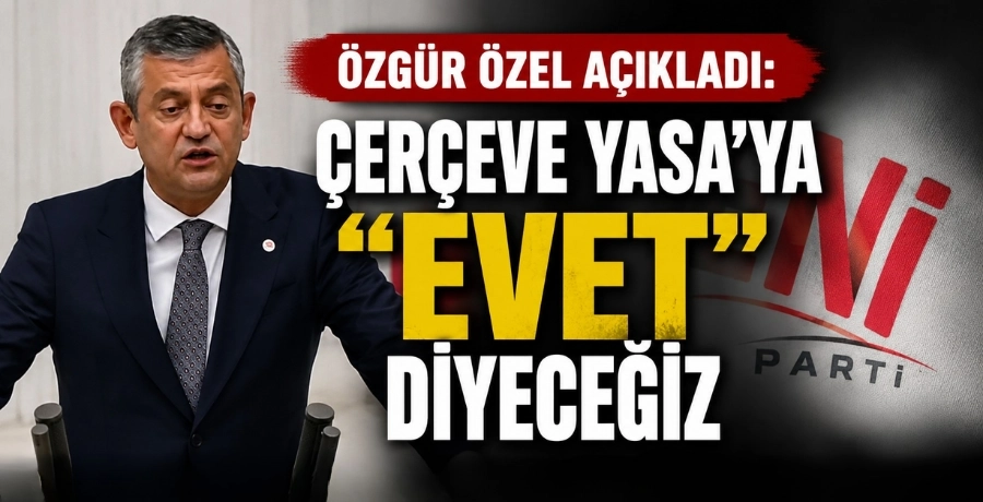 Özgür Özel’den “Terörsüz Türkiye” Yasasına Destek: “Evet” Diyeceğiz